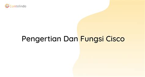 pengertian  fungsi cisco comtelindo