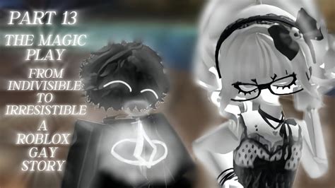 Part 13 The Magic Play From Invisible To Irresistible A Roblox Gay Story Roblox Story