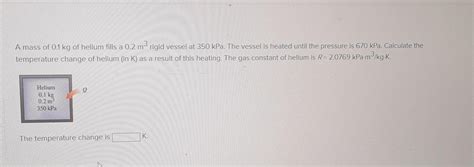 Solved A Mass Of Kg Of Helium Fills A M Rigid Chegg