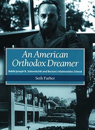 An American Orthodox Dreamer Rabbi Joseph B Soloveitchik