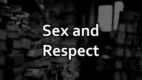 Sex And Respect Youtube