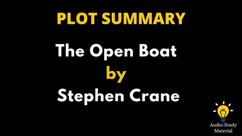 Plot Summary Of The Open Boat By Stephen Crane The Open Boat By