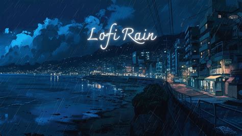 Night Lofi Playlist Rain Lofi Songs To Make You Escape From Reality