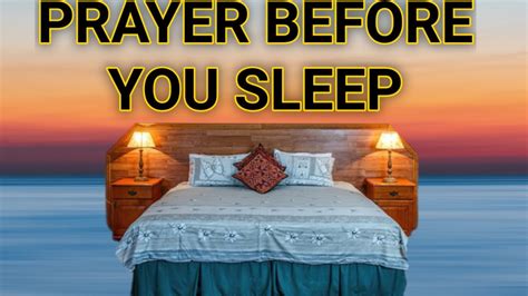 The Prayer Morning Prayer Before You Start Your Day L Night Prayer Before Going To Bed Youtube