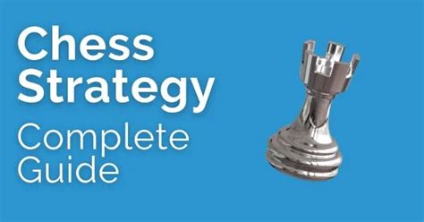 Chess Strategy Complete Guide Thechessworld