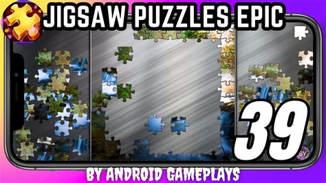 Jigsaw Puzzles Epic Puzzle 39 Android Gameplay Youtube