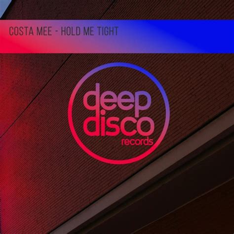 Stream Costa Mee Hold Me Tight By Deep Disco Records Listen Online For Free On Soundcloud