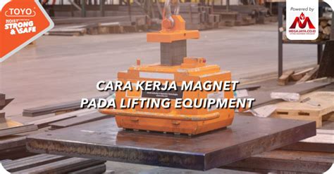 Cara Kerja Magnet Pada Lifting Equipment