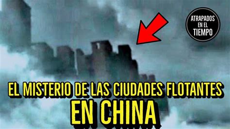 El Misterio De Las Ciudades Flotantes En China Youtube