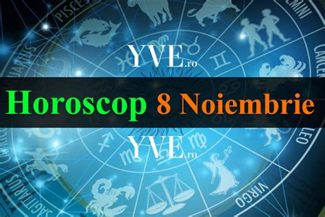 Horoscop 8 Noiembrie 2024 Astăzi Scorpionii vor lua decizii înţelepte