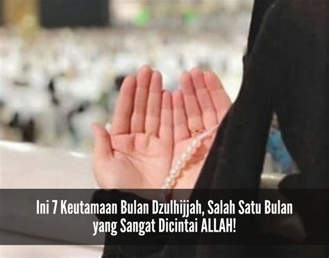 Masya Allah Ini 7 Keutamaan Bulan Dzulhijjah Salah Satu Bulan Yang