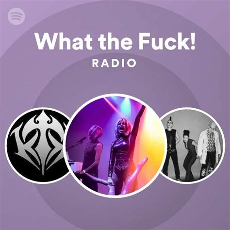 What The Fuck Radio Playlist By Spotify Spotify