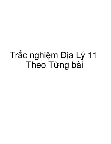 507 Câu Hỏi Trắc Nghiệm Địa Lý 11 Theo Từng Bài SỞ GiÁo DỤc VÀ ĐÀo