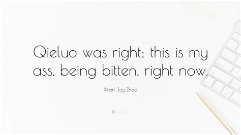 Xiran Jay Zhao Quote Qieluo Was Right This Is My Ass Being Bitten Right Now