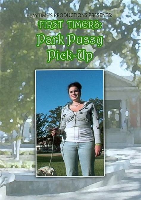 First Timers Park Pussy Pick Up 2009 By Playtime Productions HotMovies