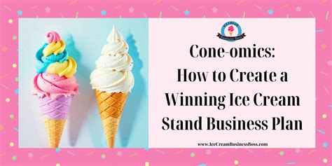 Cone Omics How To Create A Winning Ice Cream Stand Business Plan Ice Cream Business Boss