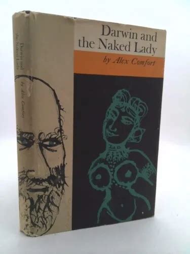 Darwin And The Naked Lady Discursive Essays On Biology And Art By