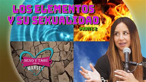 Los Elementos Y Su Sexualidad Parte 2 YouTube