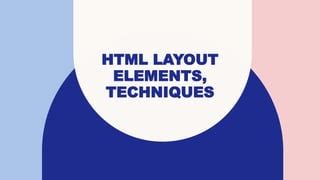 html layout elements   techniques ict