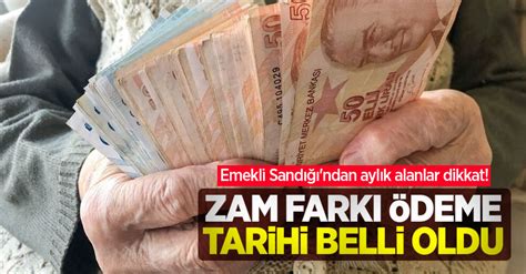 Emekli Sandığı ndan aylık alanlar dikkat Zam farkı ödeme tarihi belli oldu