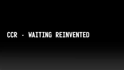 Ccr Waiting Reinvented V Allmods Net