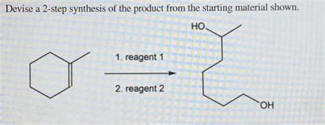 Solved Devise A 2 Step Synthesis Of The Product From The Chegg