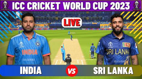 Live IND Vs SL ICC World Cup 2023 Live Cricket Match Today India Vs