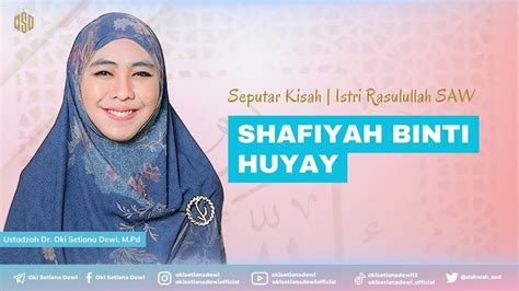 Insecure Nya Shafiyah Binti Huyay Istri Rosulullah Yang Cerdas Dr