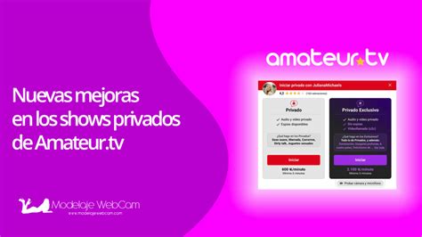 Nuevas Mejoras En Los Shows Privados De Amateur Tv Modelaje Webcam