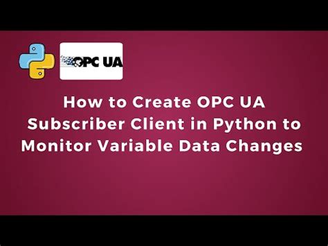 How To Create Opc Ua Subscriber Or Opc Ua Client In Python Opc