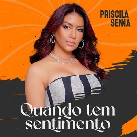 Priscila Senna Quando Tem Sentimento Repertório Atualizado 2023