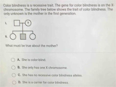 Solved Color Blindness Is A Recessive Trait The Gene For Color