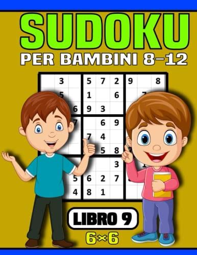 SUDOKU PER BAMBINI 8 12 ANNI 600 Sudoku Da Facili A Medi Con Soluzioni