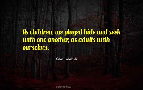 Top 95 Quotes About Hide And Seek: Famous Quotes & Sayings About Hide ...