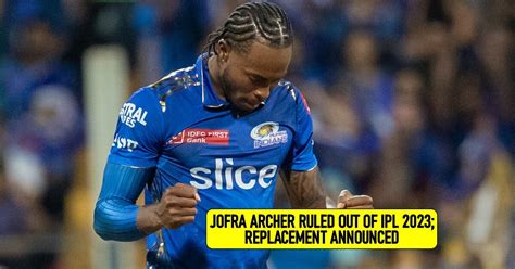 Jofra Archer ruled out: MI name replacement for remainder of IPL 2023