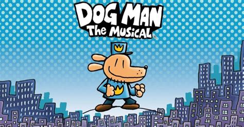 Dog Man The Musical Broward Center For The Performing Arts