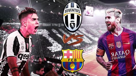 Juventus Fc Vs Fc Barcelona Promotional Video Finoallafine Youtube