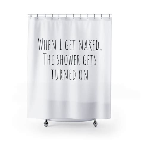 When I Get Naked The Shower Gets Turned On Shower Curtains Bathroom Decoration Curtain Funny