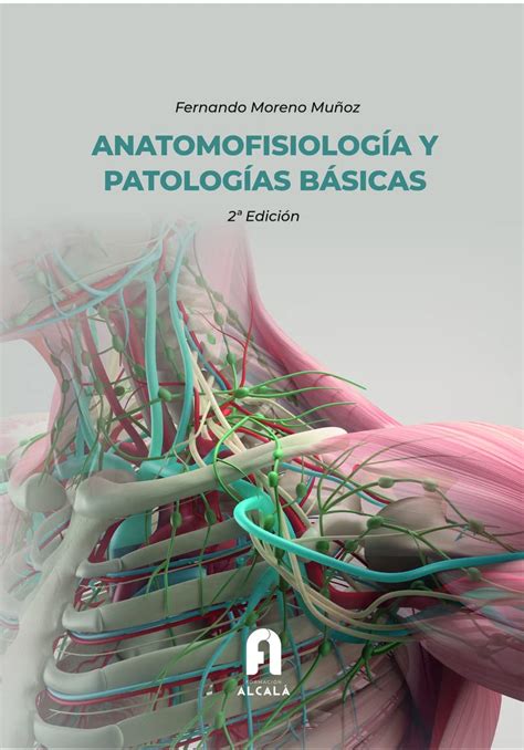 ANATOMOFISIOLOGÍA Y PATOLOGÍAS BÁSICAS 2 ª edición CIENCIAS SANITARIAS