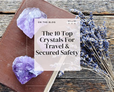 The 10 Top Crystals For Travel & Secured Safety - TYT