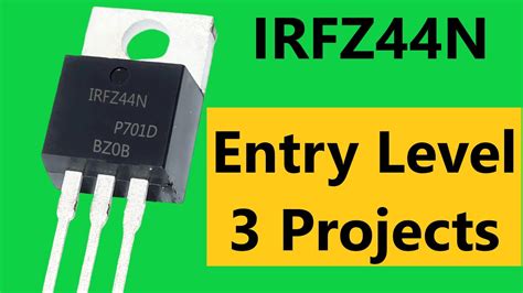 Irfz44n Entry Level Electronics Circuits 3 Great Electronic Project