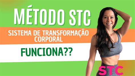 Stc Sistema De Transforma O Corporal Funciona Mesmo Youtube