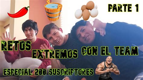 Retos Extremos Con El Team Parte 1 Especial 200 Suscriptores YouTube