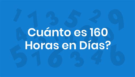 160 Horas É Quantos Dias - Cuánto es 160 Horas en Días?