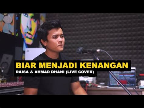 BIAR MENJADI KENANGAN AHMAD DHANI X RAISA COVER LIRIK LAGU VIDEO