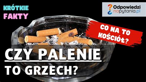 Czy palenie papierosów to grzech Co na ten temat kościół YouTube