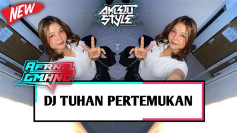 DJ FYP TUHAN PERTEMUKAN X GACOR X MAMA CINDY AFRNDGMHNG REMIX