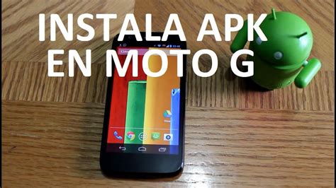 Tutorial Instalar Aplicaciones Apk En Motorola Moto G Youtube