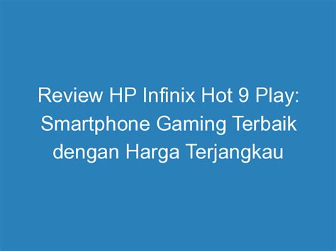 Review Hp Infinix Hot Play Smartphone Gaming Terbaik Dengan Harga Terjangkau Duahp