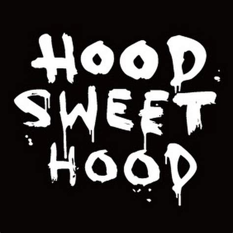 Hood Sweet Hood Youtube